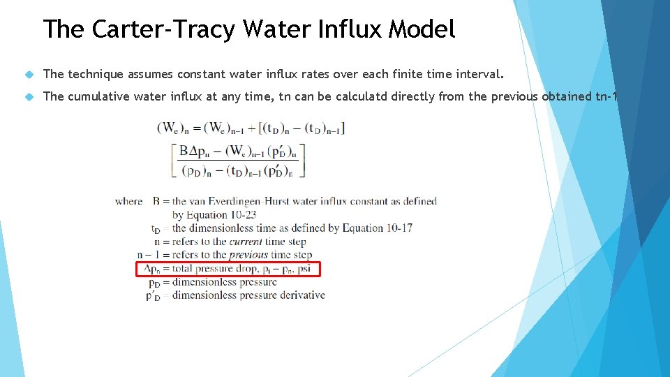 The Carter-Tracy Water Influx Model The technique assumes constant water influx rates over each