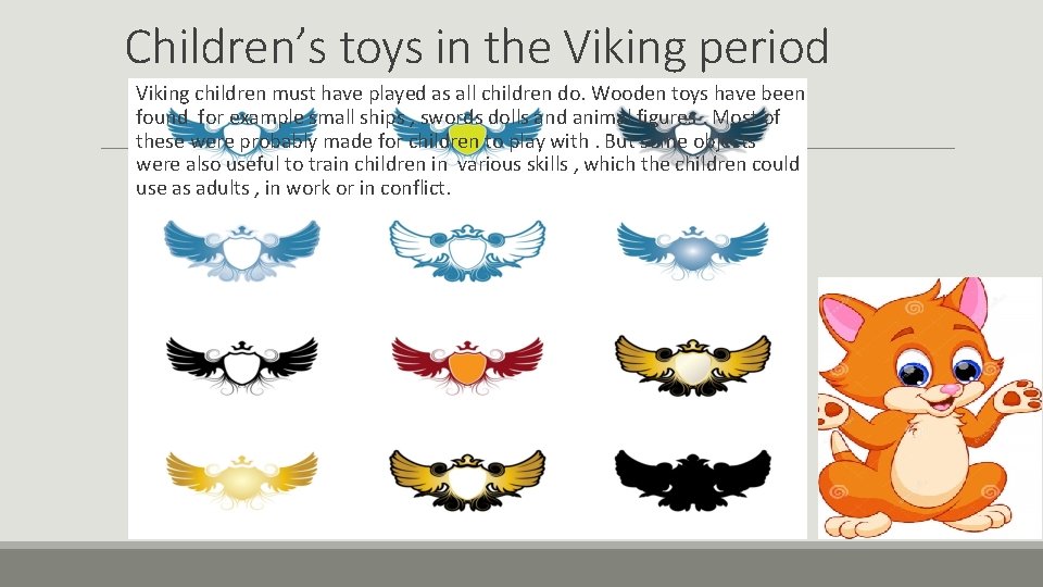 Children’s toys in the Viking period Viking children must have played as all children