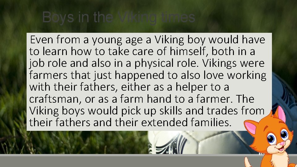 Boys in the Viking times Even from a young age a Viking boy would