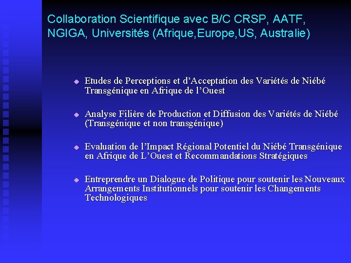 Collaboration Scientifique avec B/C CRSP, AATF, NGIGA, Universités (Afrique, Europe, US, Australie) u u