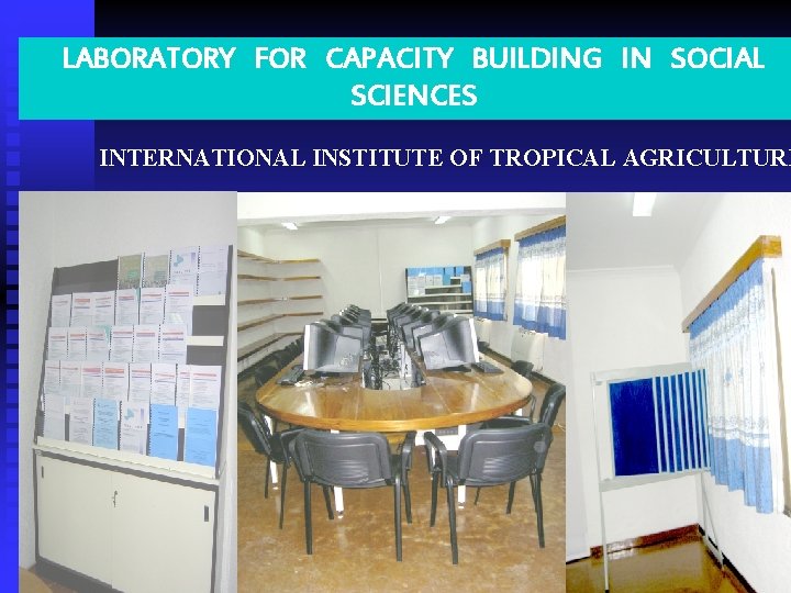 LABORATORY FOR CAPACITY BUILDING IN SOCIAL SCIENCES INTERNATIONAL INSTITUTE OF TROPICAL AGRICULTURE 