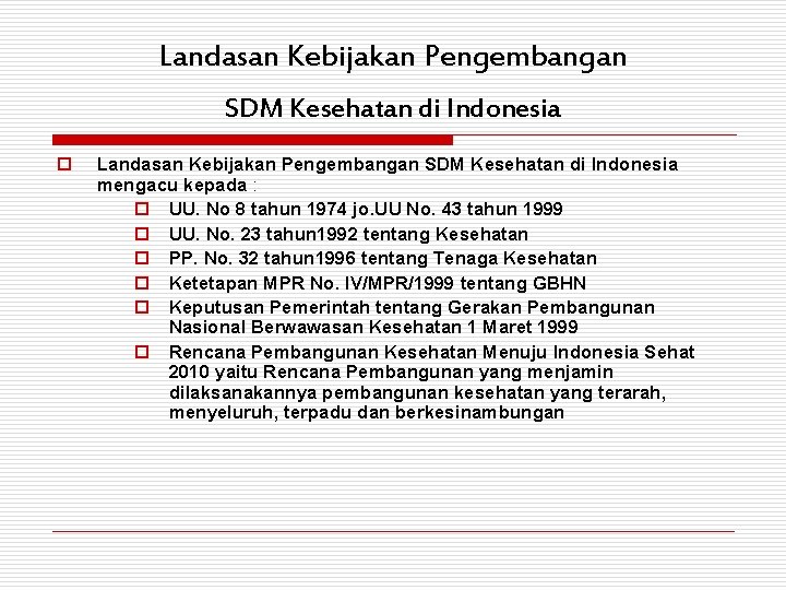 Landasan Kebijakan Pengembangan SDM Kesehatan di Indonesia o Landasan Kebijakan Pengembangan SDM Kesehatan di