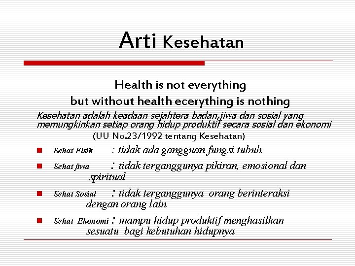 Arti Kesehatan Health is not everything but without health ecerything is nothing Kesehatan adalah