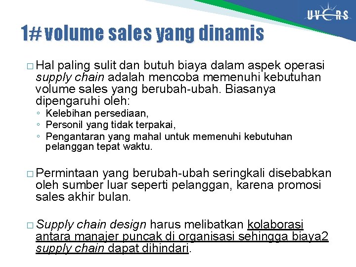 1# volume sales yang dinamis � Hal paling sulit dan butuh biaya dalam aspek