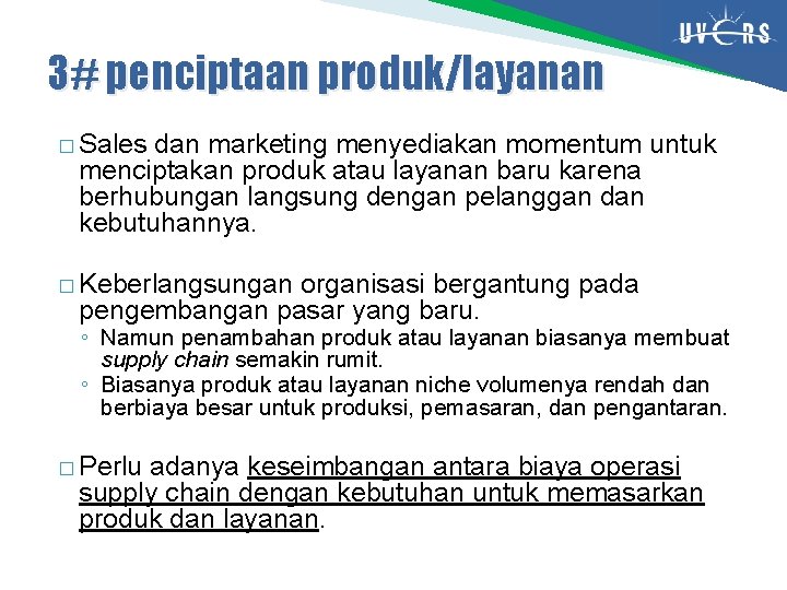 3# penciptaan produk/layanan � Sales dan marketing menyediakan momentum untuk menciptakan produk atau layanan