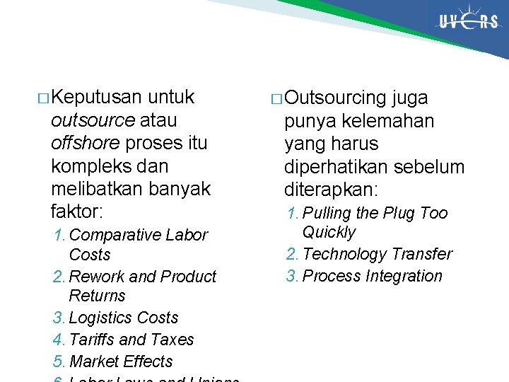 � Keputusan untuk outsource atau offshore proses itu kompleks dan melibatkan banyak faktor: 1.