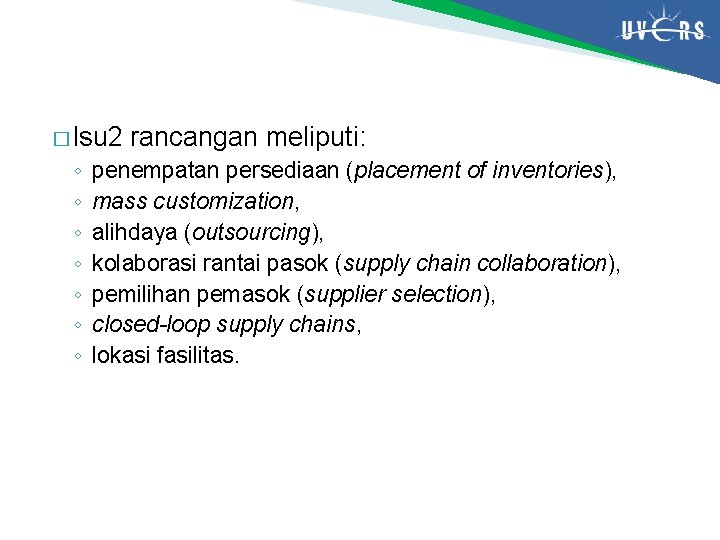 � Isu 2 ◦ ◦ ◦ ◦ rancangan meliputi: penempatan persediaan (placement of inventories),