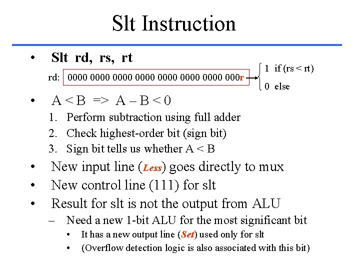 Slt Instruction • Slt rd, rs, rt rd: 0000 0000 000 r • 1