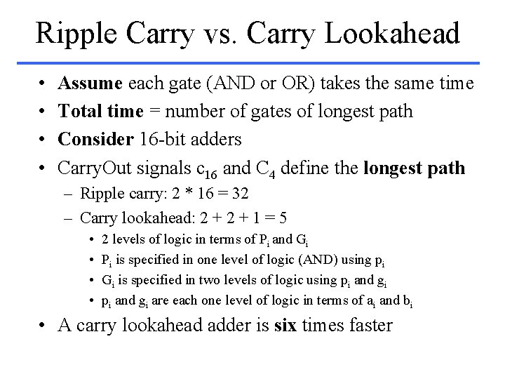 Ripple Carry vs. Carry Lookahead • • Assume each gate (AND or OR) takes