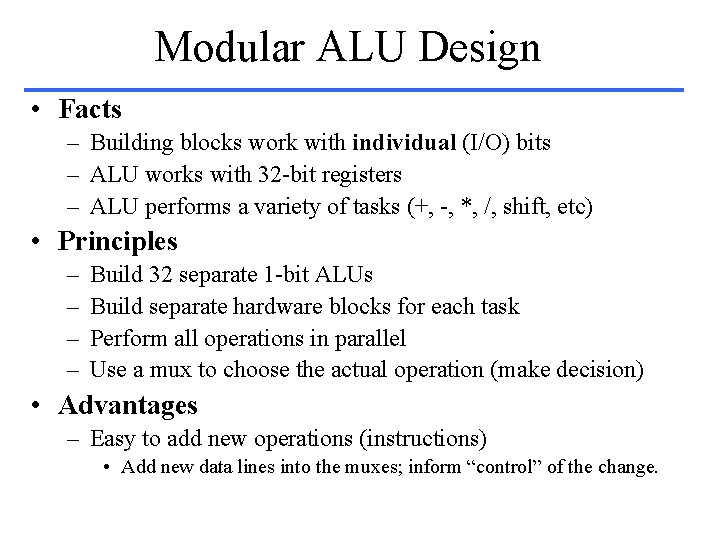 Modular ALU Design • Facts – Building blocks work with individual (I/O) bits –