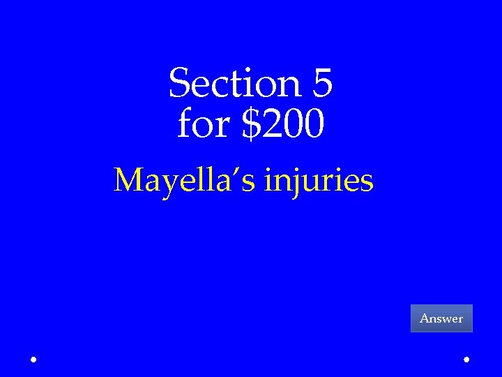 Section 5 for $200 Mayella’s injuries Answer 