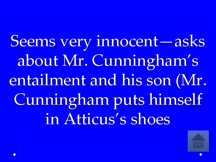 Seems very innocent—asks about Mr. Cunningham’s entailment and his son (Mr. Cunningham puts himself