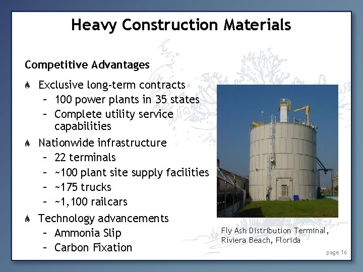 Heavy Construction Materials Competitive Advantages Exclusive long-term contracts – 100 power plants in 35