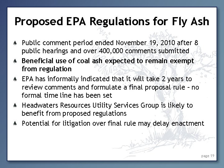 Proposed EPA Regulations for Fly Ash Public comment period ended November 19, 2010 after