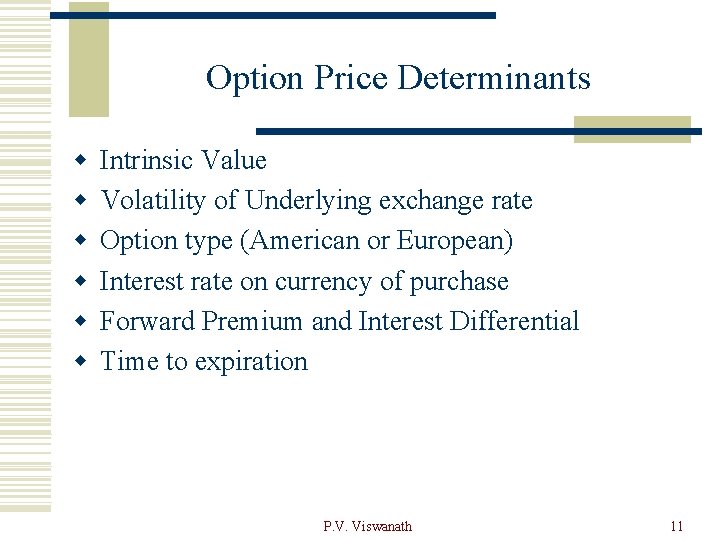 Option Price Determinants w w w Intrinsic Value Volatility of Underlying exchange rate Option