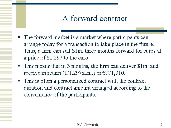 A forward contract w The forward market is a market where participants can arrange