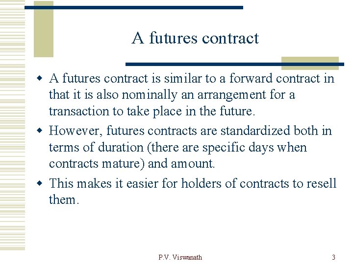 A futures contract w A futures contract is similar to a forward contract in