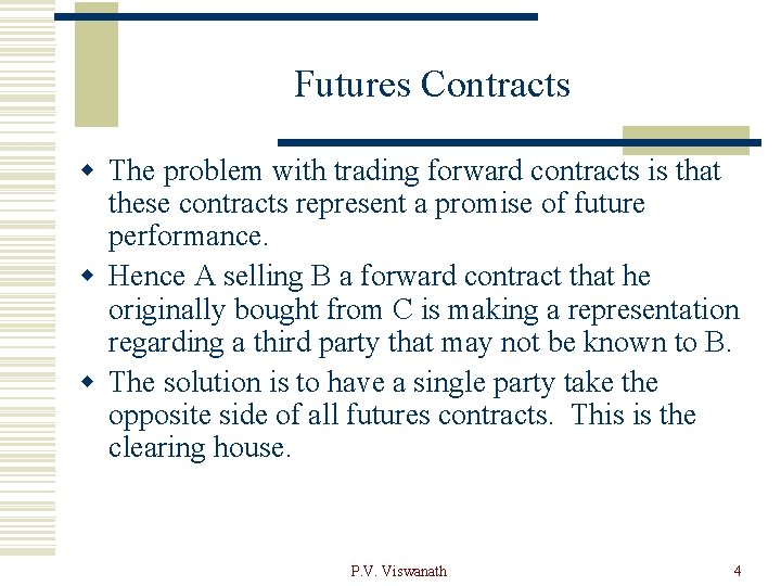 Futures Contracts w The problem with trading forward contracts is that these contracts represent