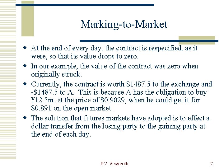 Marking-to-Market w At the end of every day, the contract is respecified, as it