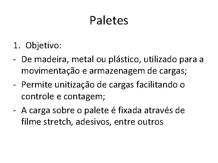 Paletes 1. Objetivo: - De madeira, metal ou plástico, utilizado para a movimentação e