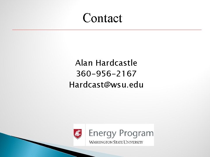Contact Alan Hardcastle 360 -956 -2167 Hardcast@wsu. edu 