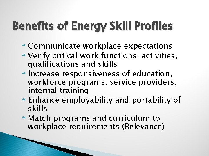 Benefits of Energy Skill Profiles Communicate workplace expectations Verify critical work functions, activities, qualifications