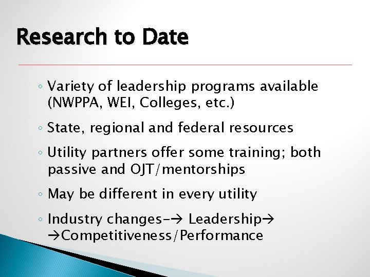 Research to Date ◦ Variety of leadership programs available (NWPPA, WEI, Colleges, etc. )