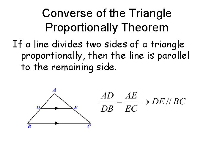 Converse of the Triangle Proportionally Theorem If a line divides two sides of a