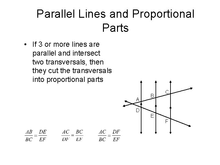 Parallel Lines and Proportional Parts • If 3 or more lines are parallel and