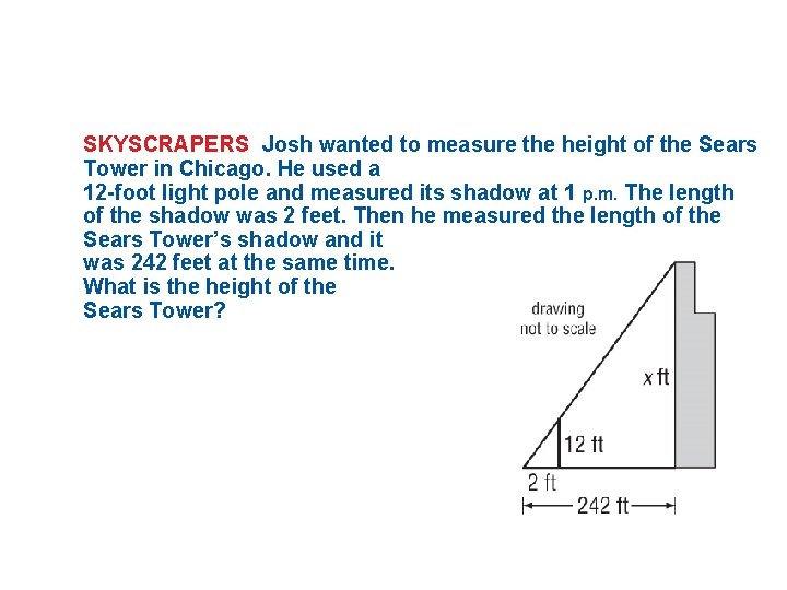 SKYSCRAPERS Josh wanted to measure the height of the Sears Tower in Chicago. He