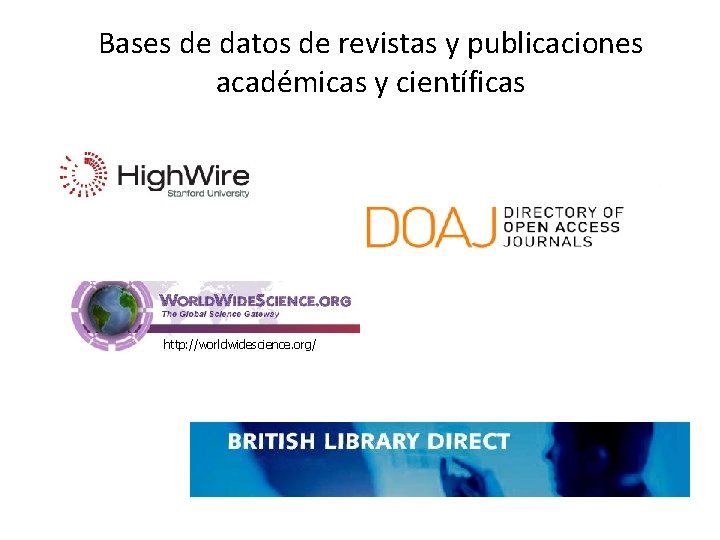 Bases de datos de revistas y publicaciones académicas y científicas http: //worldwidescience. org/ 