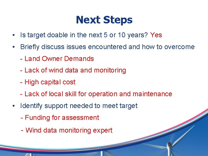 Next Steps • Is target doable in the next 5 or 10 years? Yes