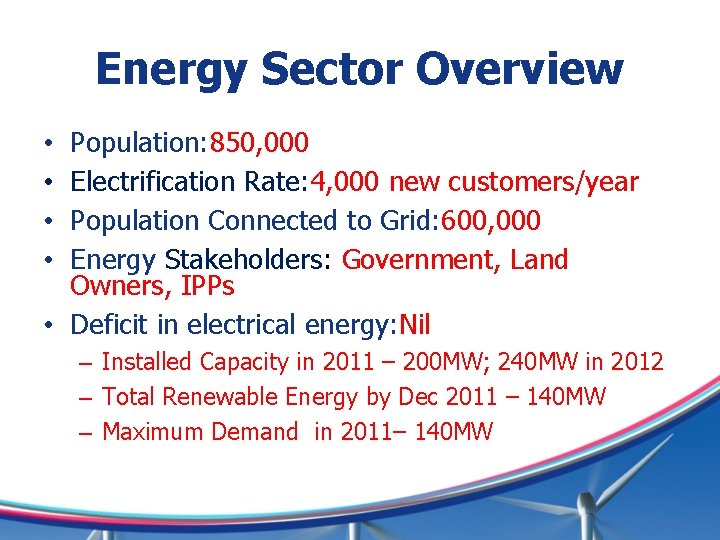 Energy Sector Overview Population: 850, 000 Electrification Rate: 4, 000 new customers/year Population Connected