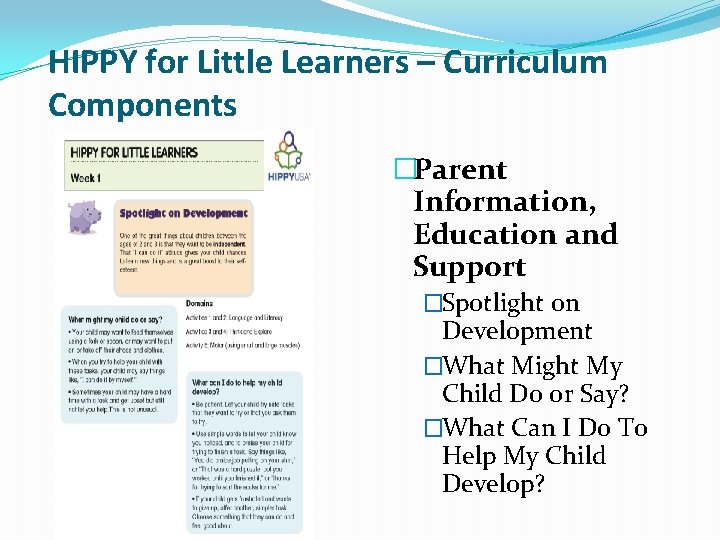 HIPPY for Little Learners – Curriculum Components �Parent Information, Education and Support �Spotlight on