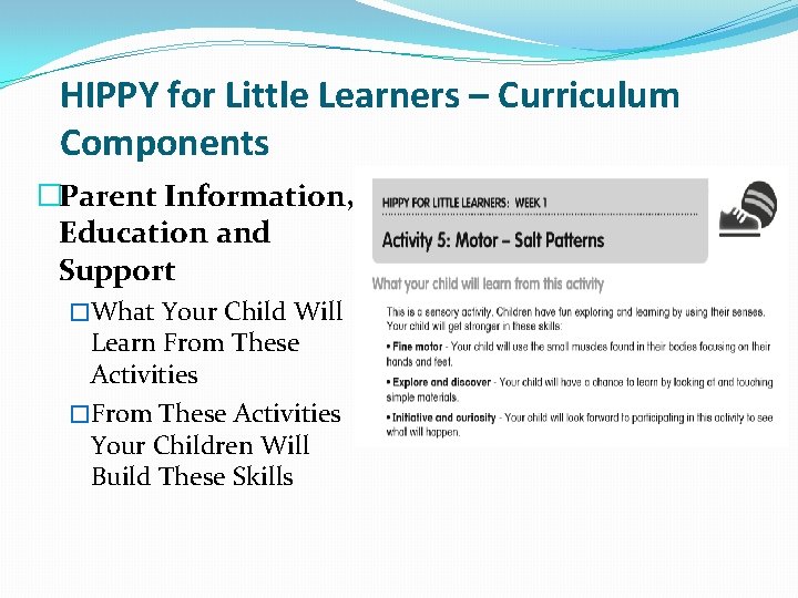 HIPPY for Little Learners – Curriculum Components �Parent Information, Education and Support �What Your