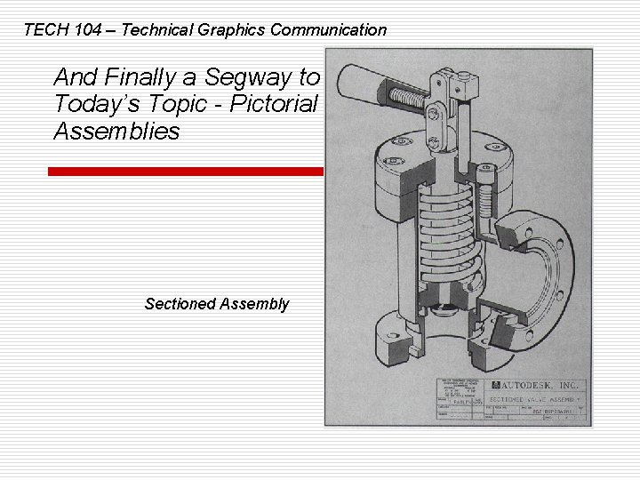 TECH 104 – Technical Graphics Communication And Finally a Segway to Today’s Topic -