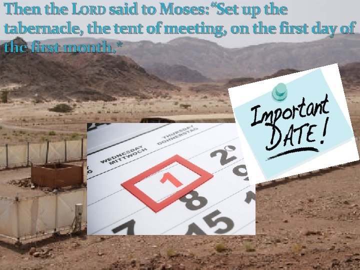 Then the LORD said to Moses: “Set up the tabernacle, the tent of meeting,