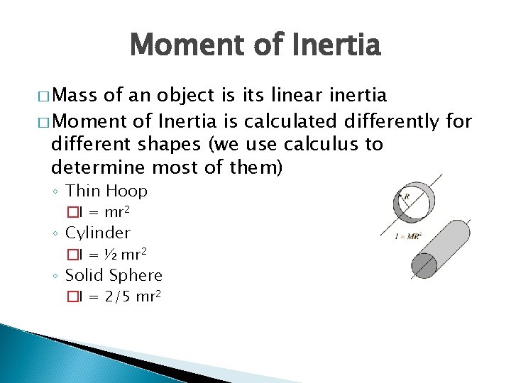 Moment of Inertia � Mass of an object is its linear inertia � Moment