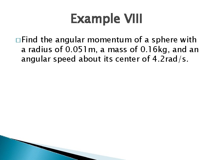 Example VIII � Find the angular momentum of a sphere with a radius of