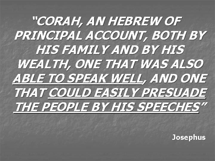 “CORAH, AN HEBREW OF PRINCIPAL ACCOUNT, BOTH BY HIS FAMILY AND BY HIS WEALTH,