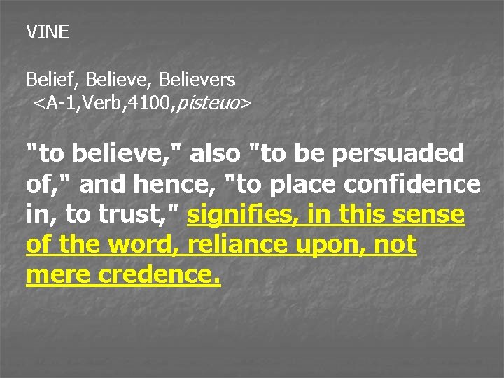 VINE Belief, Believers <A-1, Verb, 4100, pisteuo> "to believe, " also "to be persuaded