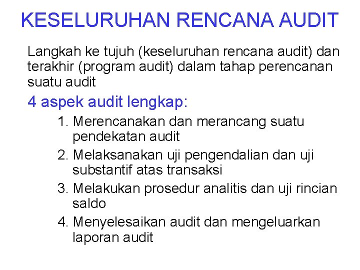 KESELURUHAN RENCANA AUDIT Langkah ke tujuh (keseluruhan rencana audit) dan terakhir (program audit) dalam