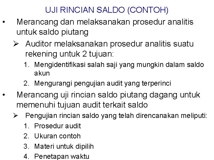 UJI RINCIAN SALDO (CONTOH) • Merancang dan melaksanakan prosedur analitis untuk saldo piutang Ø