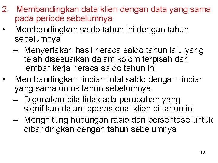 2. Membandingkan data klien dengan data yang sama pada periode sebelumnya • Membandingkan saldo