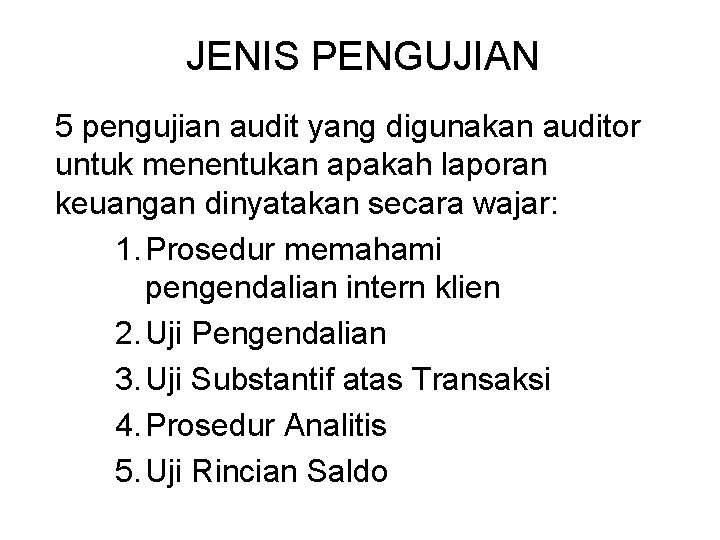 JENIS PENGUJIAN 5 pengujian audit yang digunakan auditor untuk menentukan apakah laporan keuangan dinyatakan