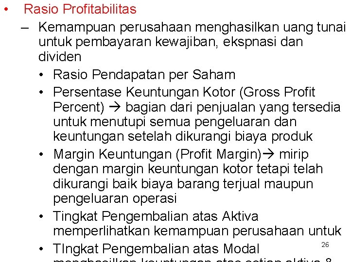  • Rasio Profitabilitas – Kemampuan perusahaan menghasilkan uang tunai untuk pembayaran kewajiban, ekspnasi