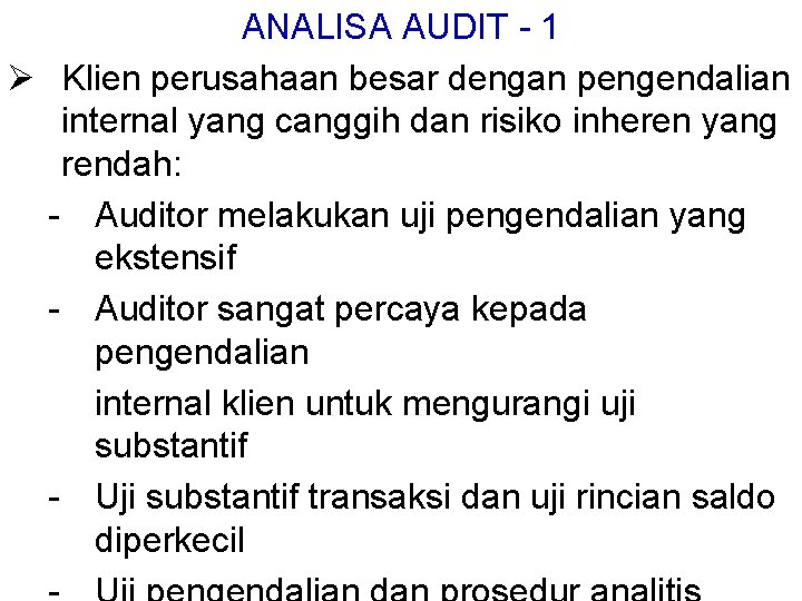 ANALISA AUDIT - 1 Ø Klien perusahaan besar dengan pengendalian internal yang canggih dan