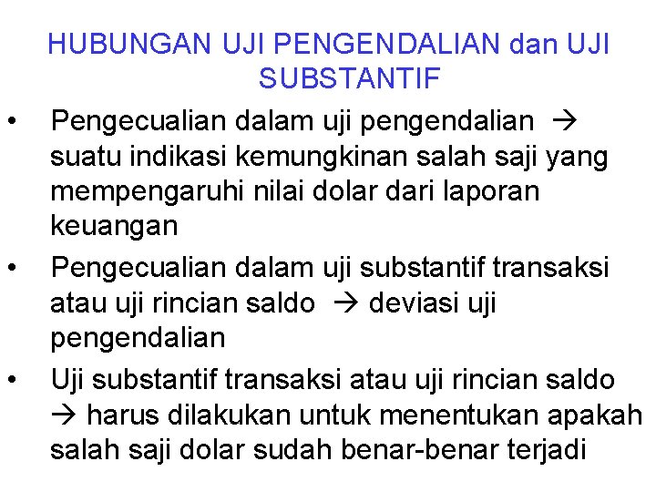  • • • HUBUNGAN UJI PENGENDALIAN dan UJI SUBSTANTIF Pengecualian dalam uji pengendalian