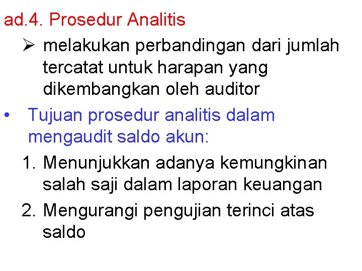 ad. 4. Prosedur Analitis Ø melakukan perbandingan dari jumlah tercatat untuk harapan yang dikembangkan