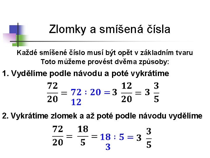 Zlomky a smíšená čísla Každé smíšené číslo musí být opět v základním tvaru Toto